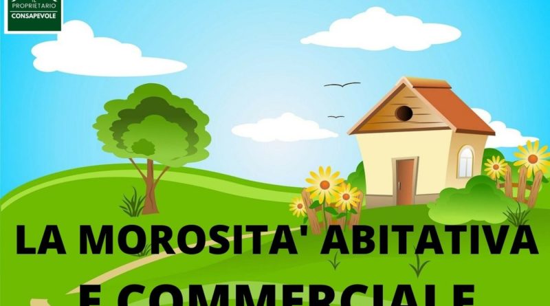 LA MOROSITA' ABITATIVA E COMMERCIALE